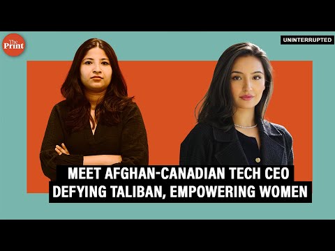 Kabul to Canada &amp; Oxford: Afghan Tech CEO Sara Wahedi is on a mission to defy Taliban,empower women