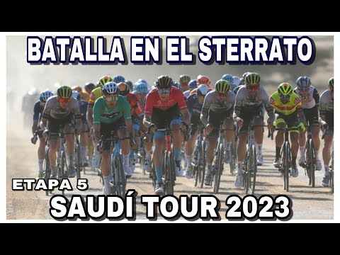 RESUMEN ETAPA 5  SAUDÍ TOUR 2023  Acabando con STERRARO