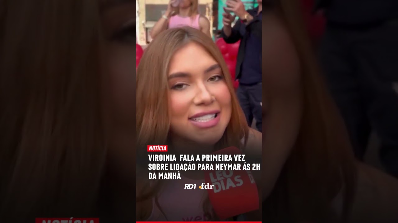 Virginia fala pela primeira vez sobre ligação para Neymar ás 2h da manhã