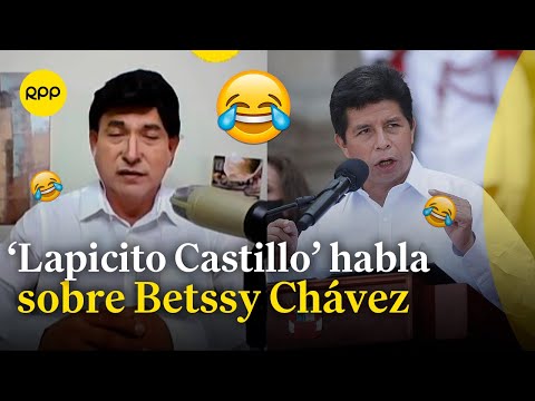 Humor político: ‘Lapicito Castillo’ habla sobre Betssy Chávez