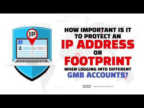 How Important Is It To Protect An IP Address Or Footprint When Logging Into Different GMB Accounts?