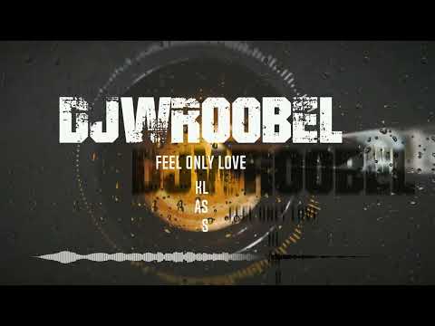 DJWroobeL x Klass - Feel only love