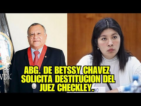 ABG. DE BETSSY CHAVEZ EXIGE LA DESTITUCION DEL JUEZ JUAN CARLOS CHECKLEY EN CASO GOLPE DE ESTADO.