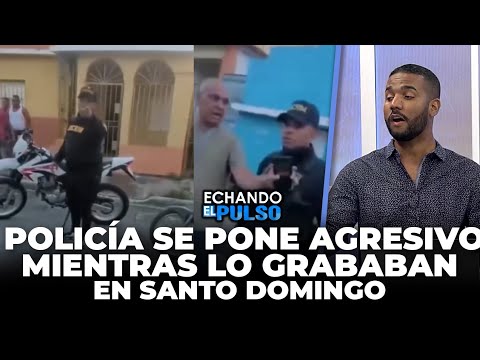 Este polici?a se puso agresivo cuando lo grababan en Santo Domingo | Echando El Pulso