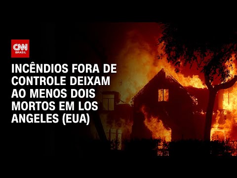 Incêndios fora de controle deixam ao menos dois mortos em Los Angeles (EUA) | BASTIDORES CNN