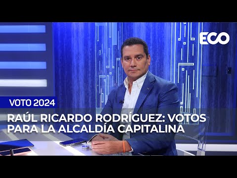 Raúl Ricardo Rodríguez: votos para la alcaldía capitalina | #EnContexto