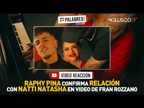 Raphy Pina confirma relación con Natti Natasha en vídeo de Fran Rozzano #VideoReaccion #ElPalabreo