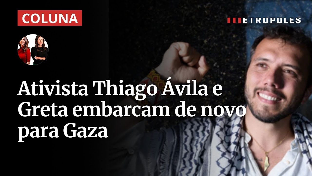 Ativista brasiliense Thiago Ávila e Greta embarcam de novo para Gaza