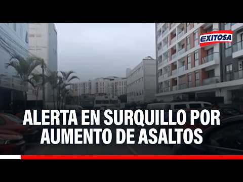 🔴🔵 Alerta en surquillo por aumento de asaltos