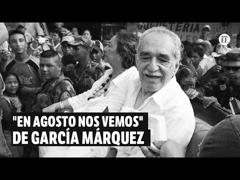 ¿Por qué se publicó “En agosto nos vemos”, el último libro de García Márquez?  | El Espectador