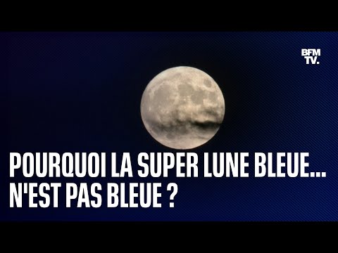 Pourquoi la Super Lune bleue... n'est pas bleue?