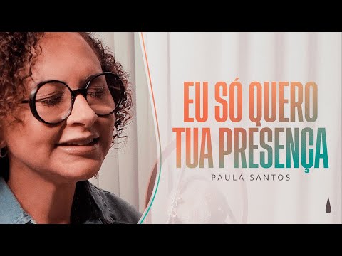 Paula Santos | Eu Só Quero Tua Presença (Piano e Voz)