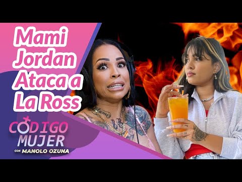 CODIGO MUJER - MAMI JORDAN ATACA A LA ROSS DE MUY MALA MANERA