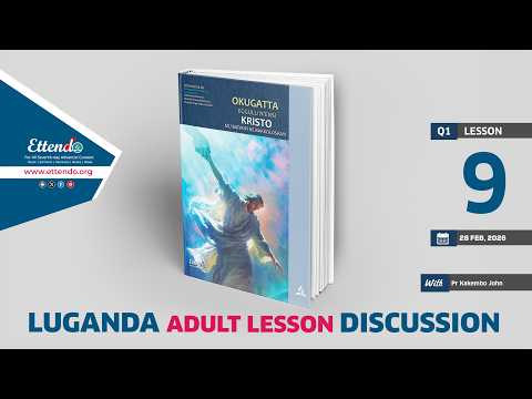 LUGANDA ADULT SABBATH SCHOOL LESSON 28-FEB-2026 With Pr Dr Kakembo