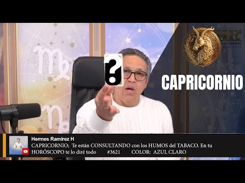 CAPRICORNIO;  Te están CONSULTANDO con los HUMOS del TABACO. En tu HORÓSCOPO te lo diré todo