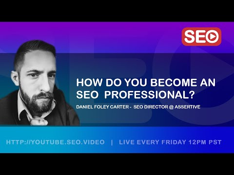 ? How To Become an SEO Expert: Daniel Foley Carter  - Director @ Assertive  Answers the Question!