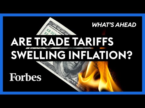 Are Trade Tariffs To Blame For Swelling Inflation? - Steve Forbes | What's Ahead | Forbes