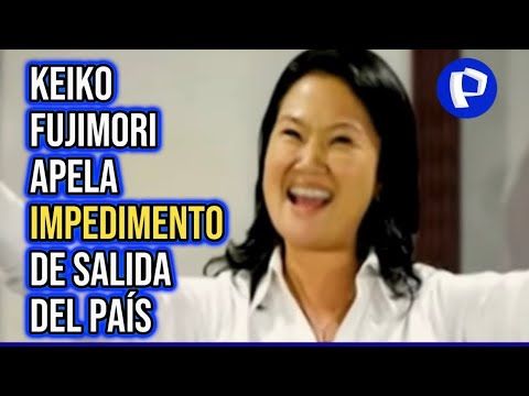 Keiko Fujimori apela impedimento de salida por 36 meses en su contra