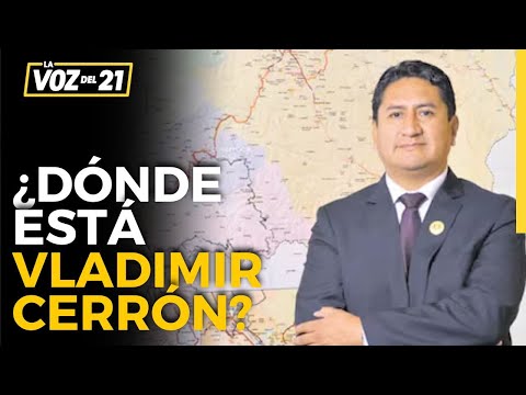 ¿Dónde esta Vladimir Cerrón? ¿Qué dice la PNP y el gobierno de Dina Boluarte? La voz del 21