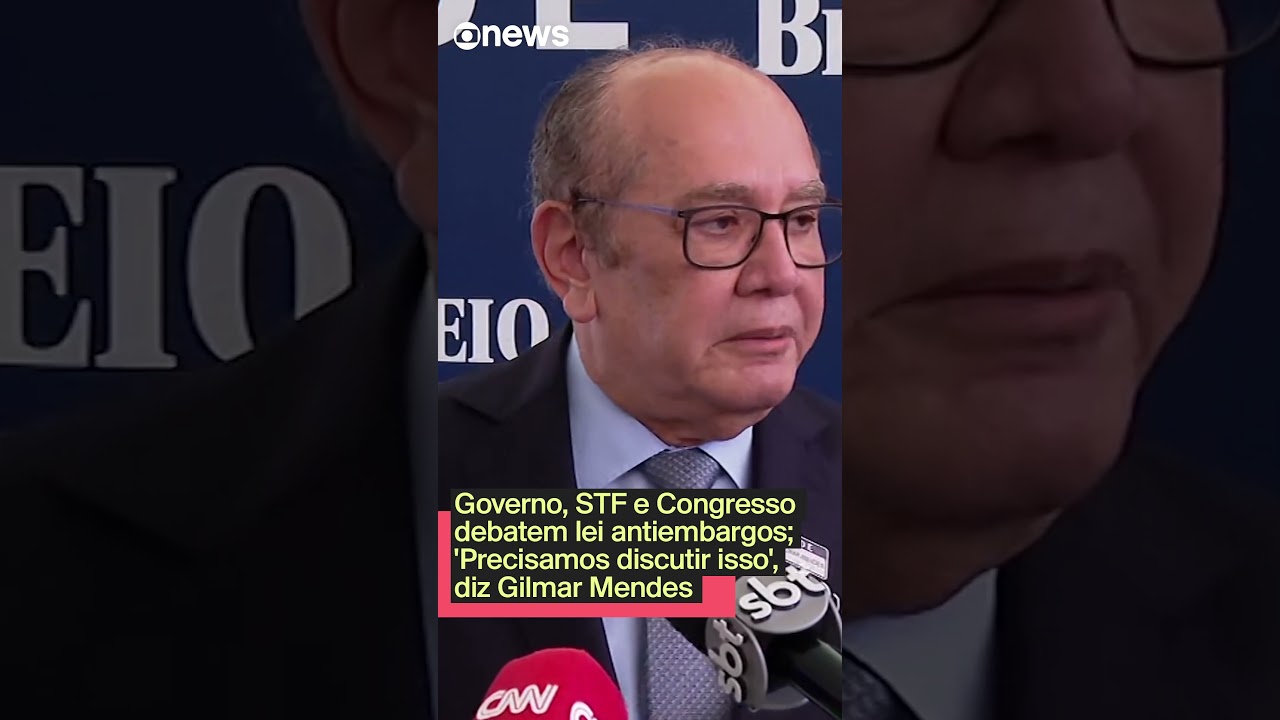 Governo STF e Congresso debatem lei antiembargos Precisamos discutir isso diz Gilmar Mendes