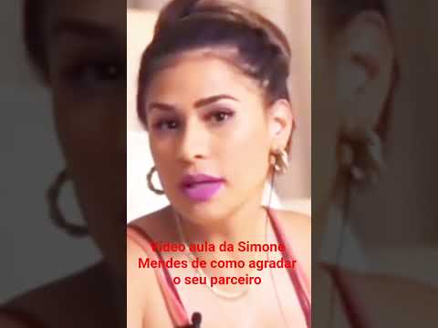 Vídeo aula da Simone Mendes de como agradar o seu parceiro