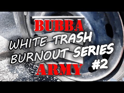 Bubba's White Trash Burnout Series, Episode 2: Bubba Finally Pops A Tire! - #TheBubbaArmy