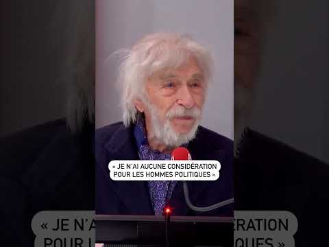 “Je n’ai aucune considération pour les hommes politiques”