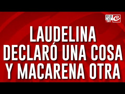 Laudelina declaró una cosa y Macarena otra... ¿quién de las dos miente?