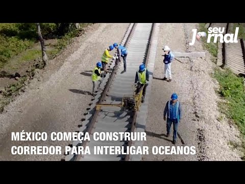 México começa construir corredor para interligar aceanos