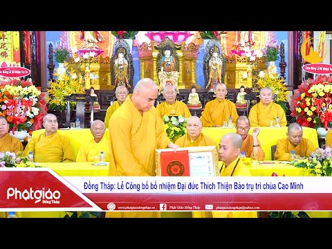 VIDEO: Phật giáo Đồng Tháp công bố bổ nhiệm Đại đức Thích Thiện Bảo trụ trì chùa Cao Minh