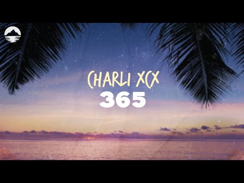 Charli XCX - 365 | Lyrics
