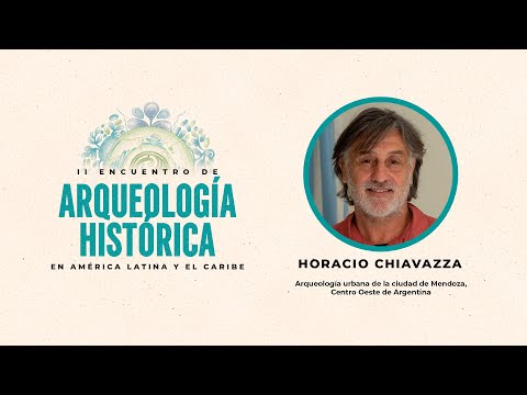 Horacio Chiavazza II Encuentro de Arqueología Histórica en América Latina y el Caribe