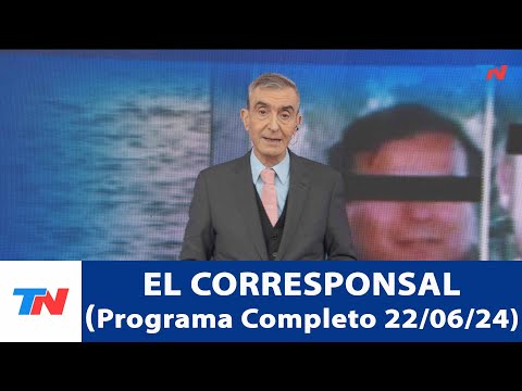 EL CORRESPONSAL (PROGRAMA COMPLETO 22/06/24)