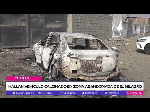 Trujillo: Hallan vehículo calcinado en zona abandonada de El Milagro