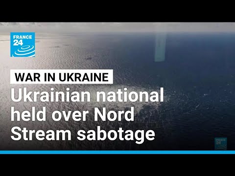 Ukrainian national arrested over 2022 Nord Stream pipeline blasts • FRANCE 24 English