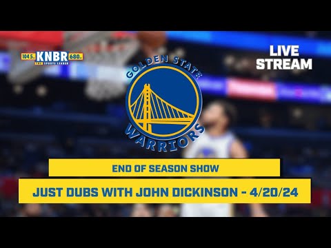 Just Dubs with John Dickinson | End of Season Recap | KNBR Livestream | 4/20/24
