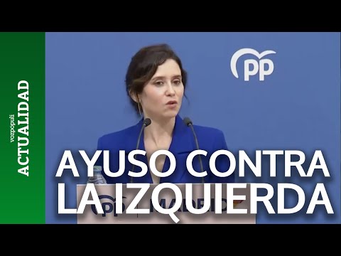 Ayuso carga contra la IZQUIERDA