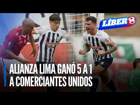 Alianza Lima gana 5 a 1 a Comerciantes Unidos | Líbero