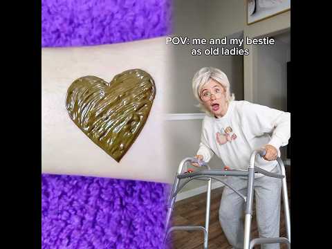 POV me and my bestie as old ladies