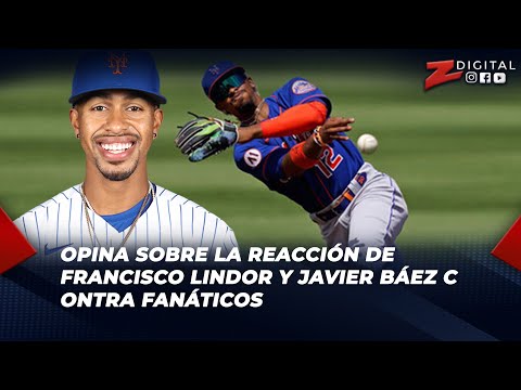 Tenchy Rodríguez opina sobre la reacción de Francisco Lindor y Javier Báez contra fanáticos