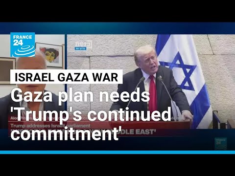For Gaza plan to work, it needs Trump's 'continued commitment', former diplomat says • FRANCE 24