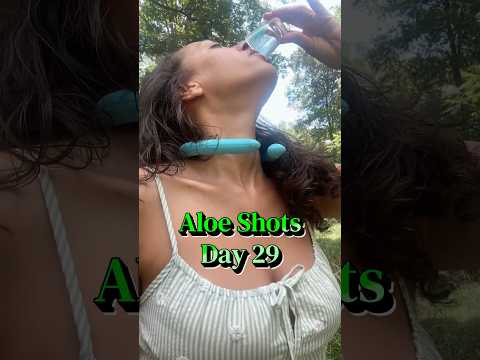Aloe Shots - Day 29 of 30