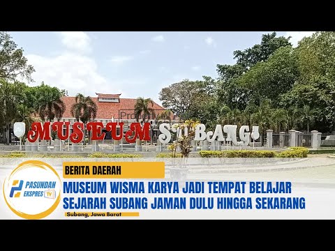 Museum Wisma Karya Jadi Tempat Belajar Sejarah Subang Zaman Dulu Hingga Sekarang