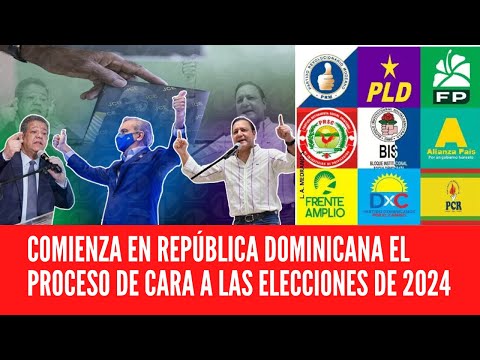 COMIENZA EN REPÚBLICA DOMINICANA EL PROCESO DE CARA A LAS ELECCIONES DE 2024