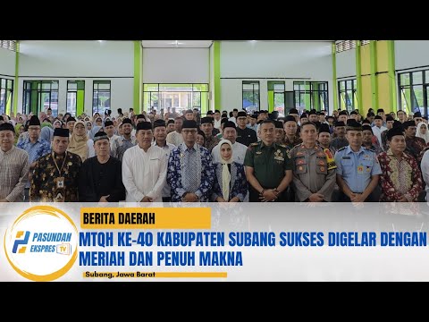 MTQH Ke-40 Kabupaten Subang Sukses Digelar dengan Meriah dan Penuh Makna#subangkota