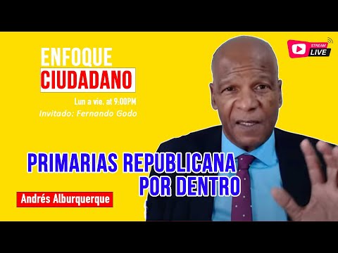 #EnfoqueCiudadano con Andrés Alburquerque: Las primarias republicanas y sus escenarios