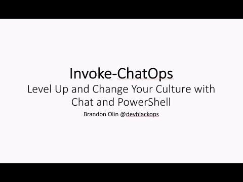 Invoke ChatOps: Level up and change your culture with chat and PowerShell