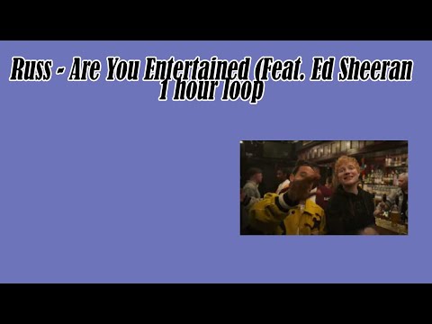 Russ - Are You Entertained (Feat. Ed Sheeran) - 1 hour music