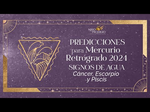 Predicciones para Mercurio Retrógrado 2024 - Signos de Agua Cáncer, Escorpio y Piscis