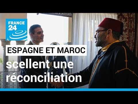 L'Espagne et le Maroc scellent une réconciliation historique • FRANCE 24